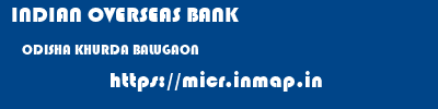 INDIAN OVERSEAS BANK  ODISHA KHURDA BALUGAON   micr code